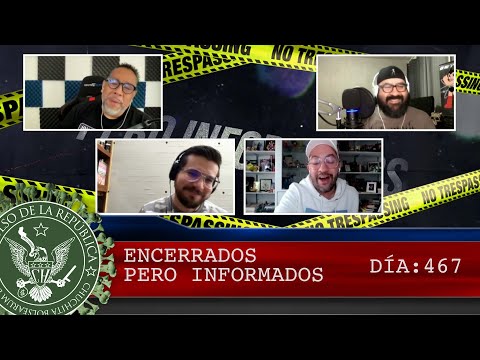 ENCERRADOS PERO INFORMADOS DÍA: 467 - EL PULSO DE LA REPÚBLICA