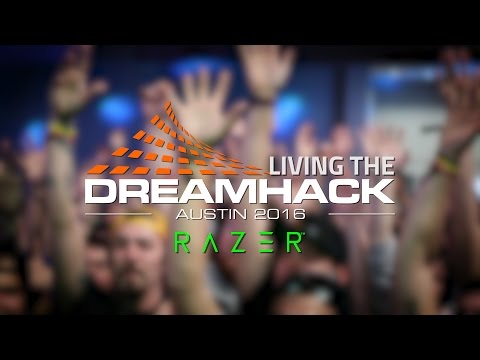 Living The Dreamhack | Austin 2016