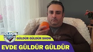 Güldür Güldür Show - Evde Güldür Güldür Güldür Güldür Show - Evde Güldür Güldür