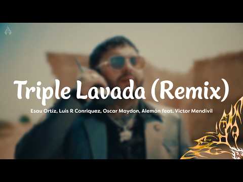 Esau Ortíz, Luis R Conriquez, Oscar Maydon, Alemán ft. Victor Mendivil - Triple Lavada (Remix)
