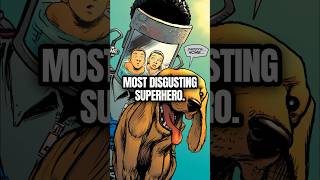 Dogwelder is the Most Disgusting Superhero Ever