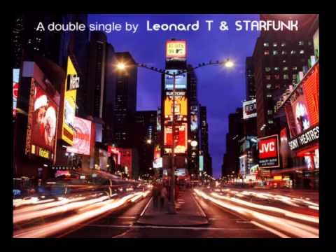 "Big City Nights" - Leonard T & StarFunk   (2013 digital release)