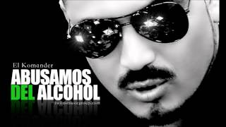 EL KOMANDER - ABUSAMOS DEL ALCOHOL (ESTUDIO)