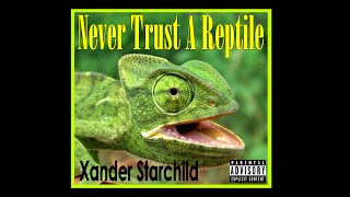 Never Trust A Reptile - [Xander feat. A-MAN]  - NEW SINGLE!!!