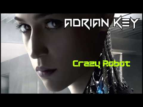 The Best Future Electronic Music  - Crazy Robot - ADRIAN KEY