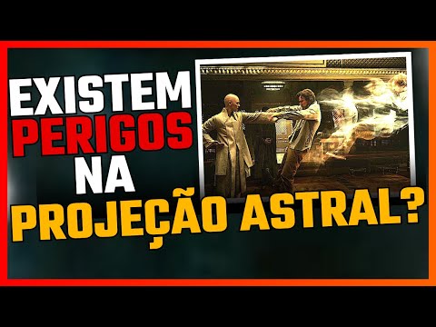 Existem perigos na projeção astral? (Experiências Fora do Corpo, Viagem Astral)