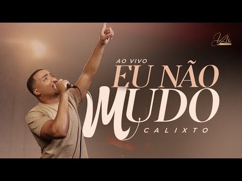 EU NÃO MUDO - CALIXTO (COVER)