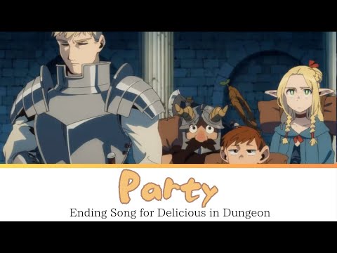 Delicious in Dungeon Ending FULL "Party" by Ryokuoushoku Shakai（Lyrics）