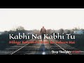Kabhi Na Kabhi Tu Miloge Whatsapp Status