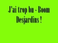 J'ai trop bu - Boom Desjardins !