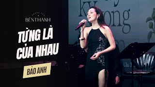 Bảo Anh | Từng Là Của Nhau live at Bến Thành