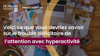 Ce que vous devriez savoir sur le trouble déficitaire de l'attention avec hyperactivité.