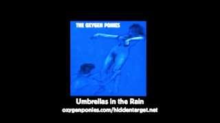 Umbrellas in the Rain - The Oxygen Ponies