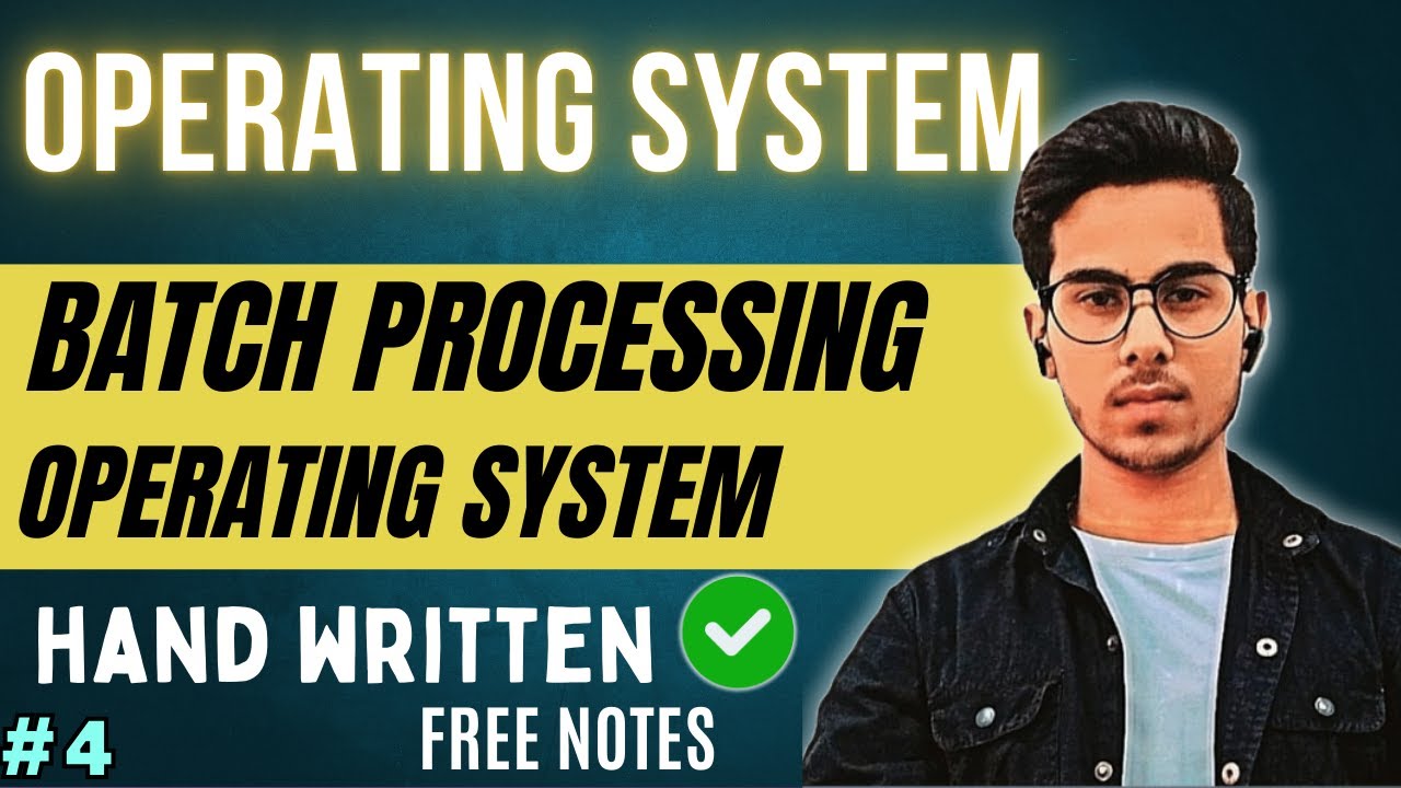 Lecture 4: Batch Processing Operating Systems | OS Tutorial | Code Hacker
