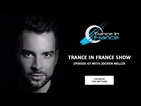 Trance In France Show Episode 67 — Jochen Miller (2009)