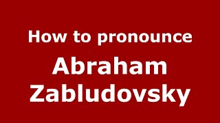 How to pronounce Abraham Zabludovsky
