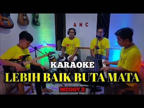 LEBIH BAIK BUTA MATA KARAOKE NADA COWOK MEGGY Z
