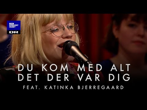 Du kom med alt det der var dig // DR Pigekoret feat. Katinka Bjerregaard (LIVE)