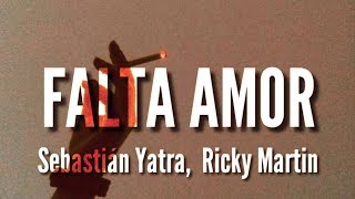 Sebastián Yatra, Ricky Martin - Falta Amor (LETRA) Sebastián Yatra, Ricky Martin - Falta Amor (LETRA)