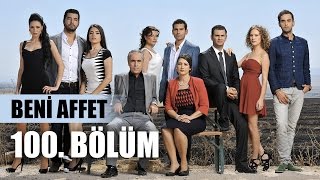 Beni Affet 100 Bölüm