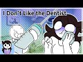 I Don T Like The Dentist