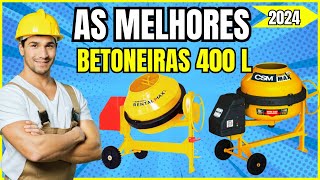 CORRE VER?✅ AS TOP  MELHORES BETONEIRAS DE 400 litros  l Boas e Baratas✅Com SUPER Custo Benefício$$