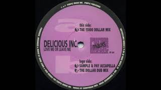 Delicious Inc. - Love Me Or Leave Me (The Dollar Dub Mix)