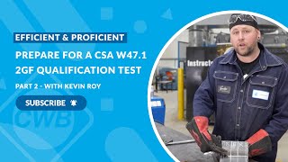 Efficient and Proficient with Kevin Roy: Prepare for a CSA W47.1 2GF Qualification Test (Part 2)