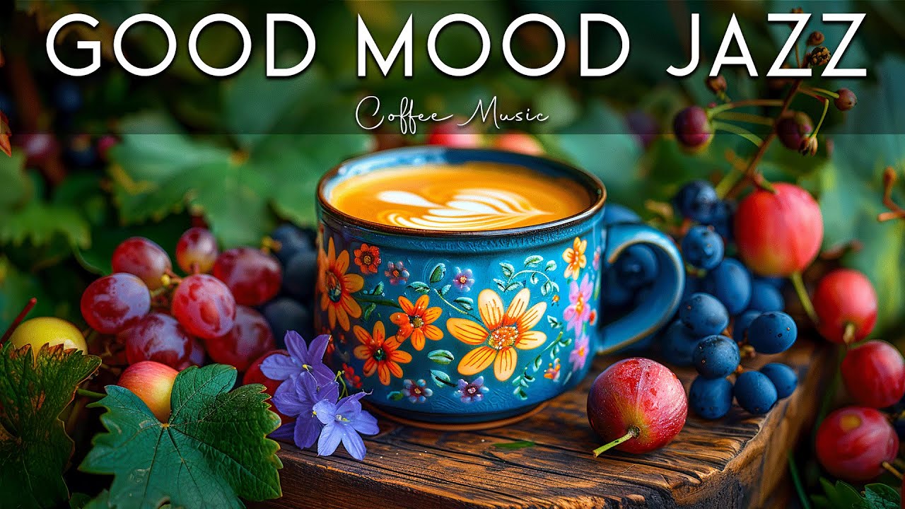 Good Mood Jazz ☕ Calm Morning Jazz Instrumental Music & Relaxing July Bossa Nova to Start Your Day