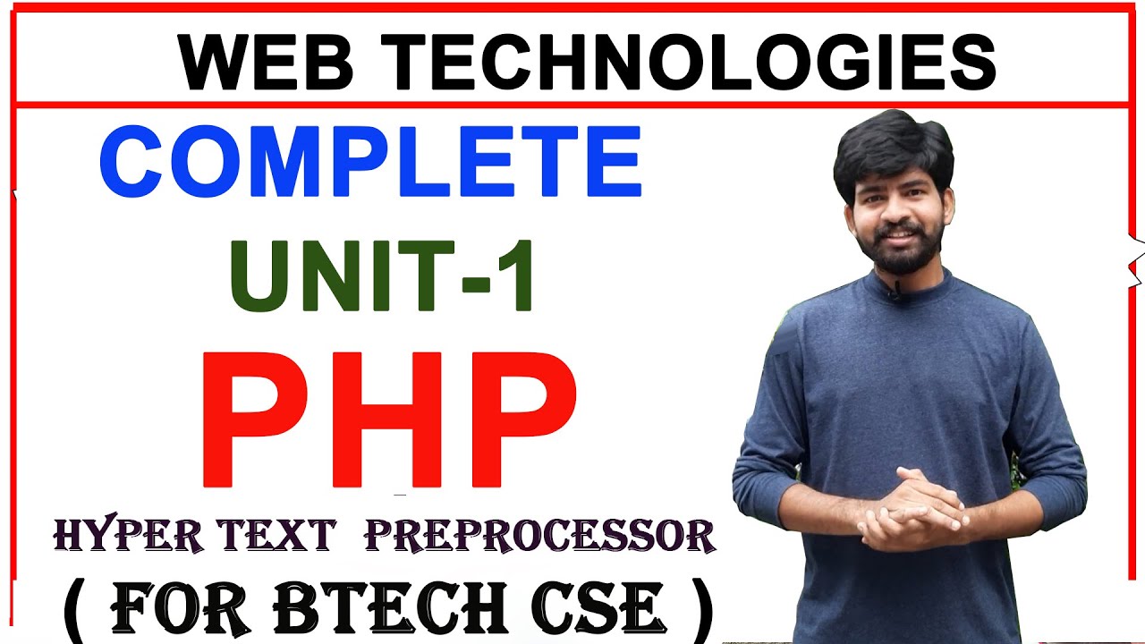 WEB TECHNOLOGIES, UNIT 1 PHP (HYPERTEXT PREPROCESSOR) | PHP COMPLETE UNIT 1 EXPLAINATION | BTECH CSE