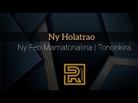 Ny Holatrao | Ny Feo Mamatonalina | Hira Fiderana | Tononkira