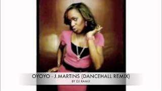 OYOYO   J  MARTINS DANCEHALL REMIX BY DJ RAMJI