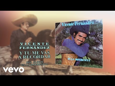 Vicente Fernández - Y Tu Me Vas a Recordar (Cover Audio)