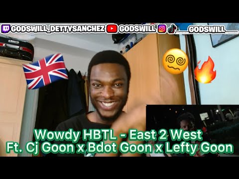 BDot Goon is him😤🔥Godswill reacts to Wowdy HBTL - East 2 West Feat. Cj Goon x Bdot Goon x Lefty