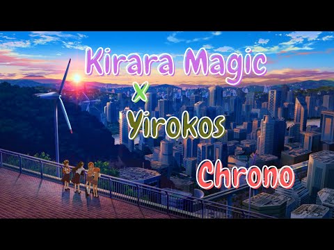 Kirara Magic x Yirokos - Chrono - Nightcore