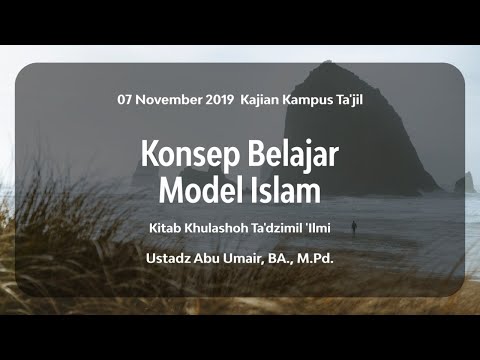 Kitab Ta'dzimul 'Ilmi - Konsep Belajar Model Islam | Ustadz Abu Umair, BA., M.Pd.