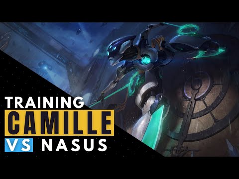 CAMILLE vs NASUS : L'ENTRAINEMENT CONTINUE !