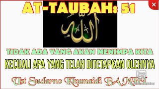 Download lagu AT-TAUBAH: 51. TIDAKLAH MENIMPA KITA KECUALI APAPUN YG TELAH ALLAH TETAPKAN mp3