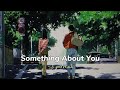 Something About You Eyedress Lyrics Terjemahan She Looks Just Like A Dream