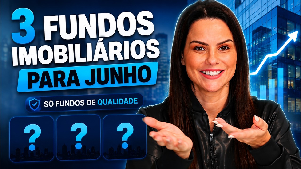 3 FUNDOS IMOBILIÁRIOS QUE SÃO DESTAQUES PARA JUNHO!