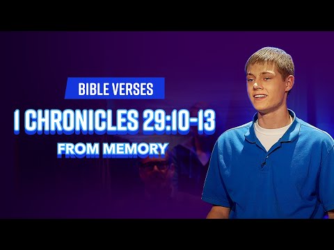 Bible Verses: 1 Chronicles 29:10-13 From Memory