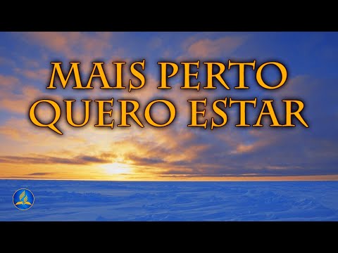 Mais Perto Quero Estar - Hinário Adventista
