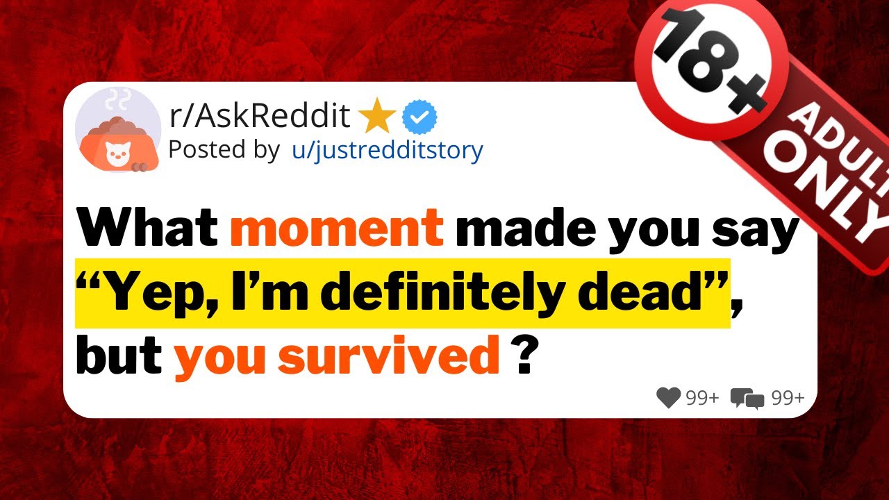What moment made you say “Yep, I’m definitely dead”, but you survived ?