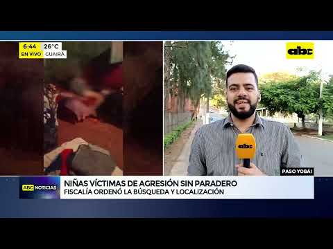 Paso Yobái: niñas víctimas de agresión se encuentran desaparecidas