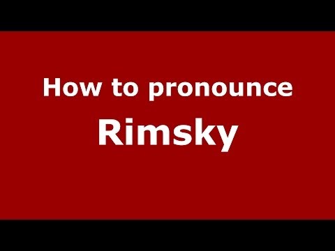 How to pronounce Rimsky (Russian/Russia) - PronounceNames.com