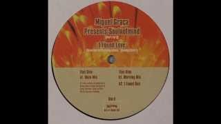 Miguel Graça Presents Soulnotmind ‎-- I Found Love (Morning Mix)