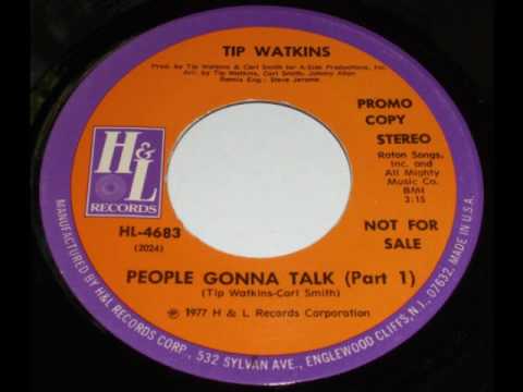 Tip Watkins - People gonna talk (part 1)