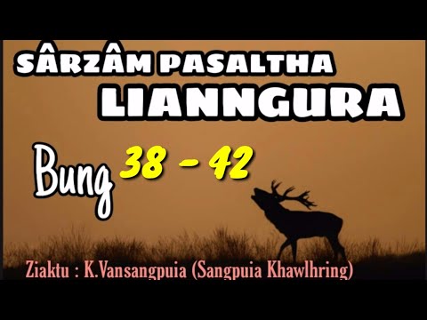 LIANNGURA  38 - 42 || Ziaktu : K.Vansangpuia (Sangpuia Khawlhring)