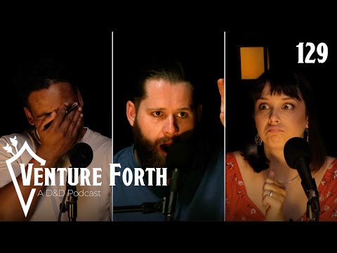 Learn to Make Do | Episode 129 | Venture Forth: A D&D Podcast