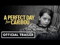 A Perfect Day For Caribou - Official Trailer (2024) Charlie Plummer, Loudon McCleery, Jeb Berrier